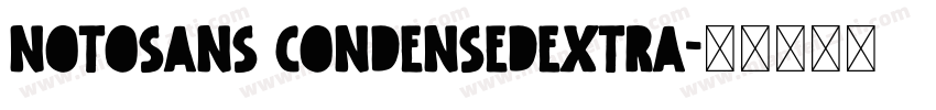 notosans condensedextra字体转换